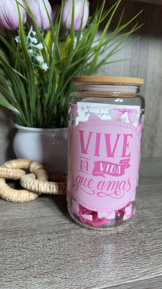 Vive la vida que amas Glass Cup