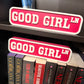 Good Girl Ln 3D Printed Bookshelf Sign